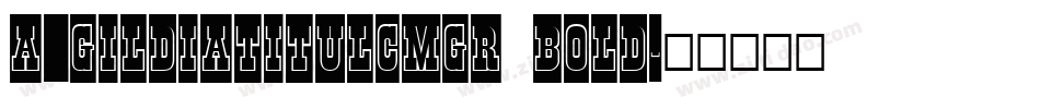 a_GildiaTitulCmGr Bold字体转换